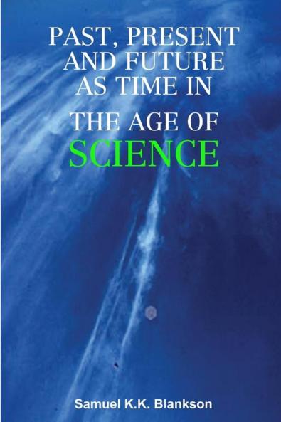 PAST PRESENT AND FUTURE AS TIME IN THE AGE OF SCIENCE