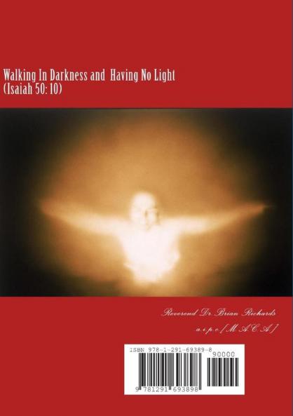 Walking In darkness & Hath No Light