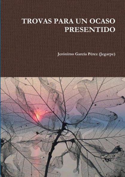 TROVAS PARA UN OCASO PRESENTIDO
