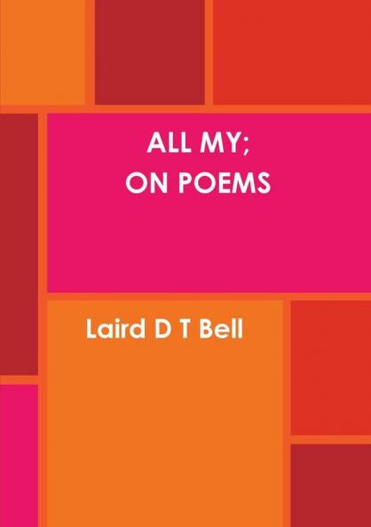 ALL MY;  ON POEMS