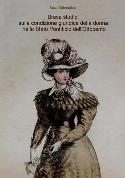 Breve studio sulla condizione giuridica della donna nello Stato Pontificio dell'Ottocento