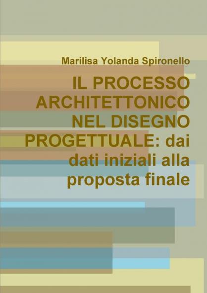 IL PROCESSO ARCHITETTONICO NEL DISEGNO PROGETTUALE