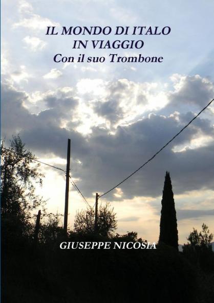 Il MONDO DI ITALO IN VIAGGIO Con il suo Trombone