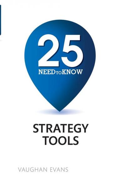 25 Need-To-Know Strategy Tools (Book)
