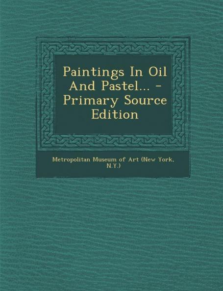 Paintings in Oil and Pastel... - Primary Source Edition