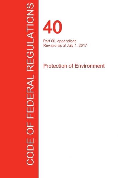 CFR 40 Part 60 appendices Protection of Environment July 01 2017 (Volume 9 of 37)
