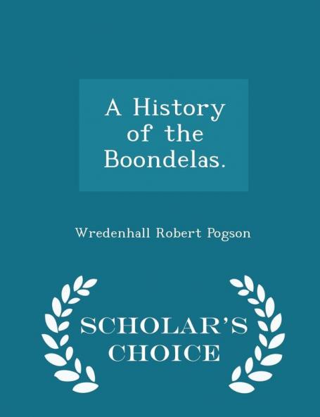 A History of the Boondelas. - Scholar's Choice Edition