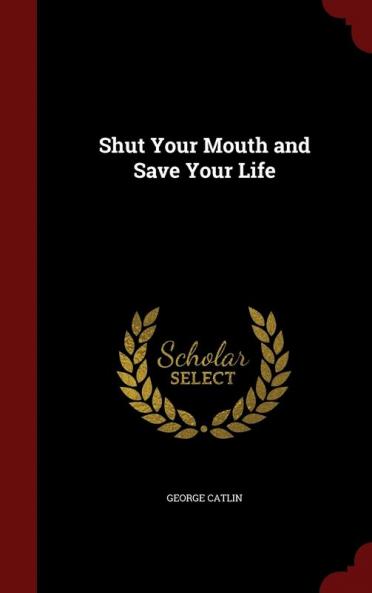 Shut Your Mouth and Save Your Life