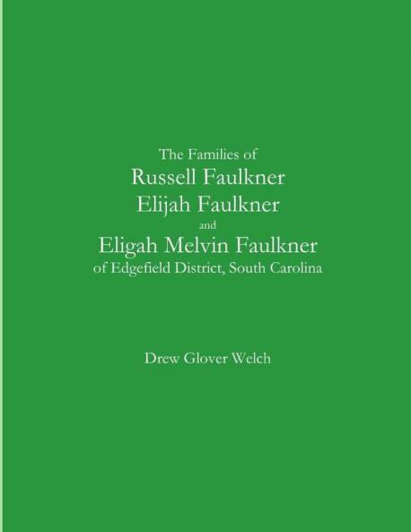 The Families of Russell Faulkner Elijah Faulkner and Eligah Melvin Faulkner of Edgefield District South Carolina