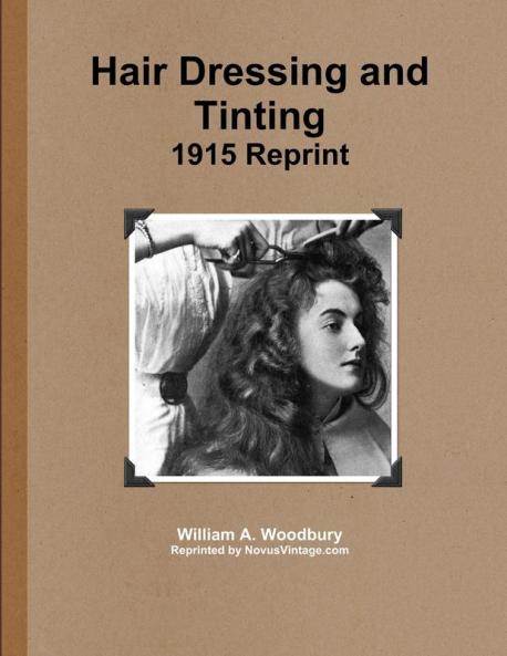 Hair Dressing and Tinting 1915 Reprint