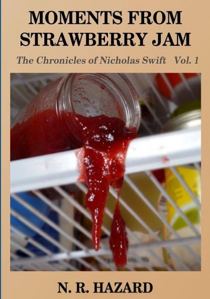 Moments From Strawberry Jam; the Chronicles of Nicholas Swift    vol.1