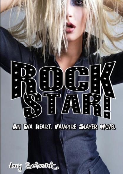 Rock Star! An Eva Heart Vampire Slayer Novel