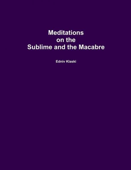 Meditations on the Sublime and the Macabre