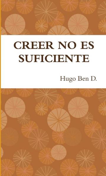 CREER NO ES SUFICIENTE