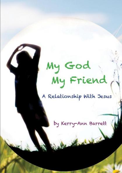 My God My Friend- A Relationship With Jesus