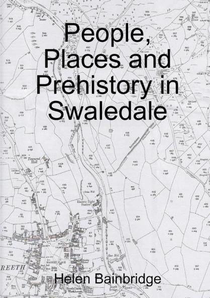 People Places and Prehistory in Swaledale