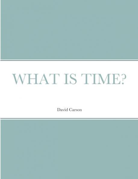 WHAT IS TIME?