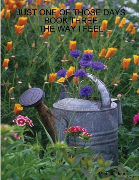 JUST ONE OF THOSE DAYS BOOK THREE - THE WAY I FEEL