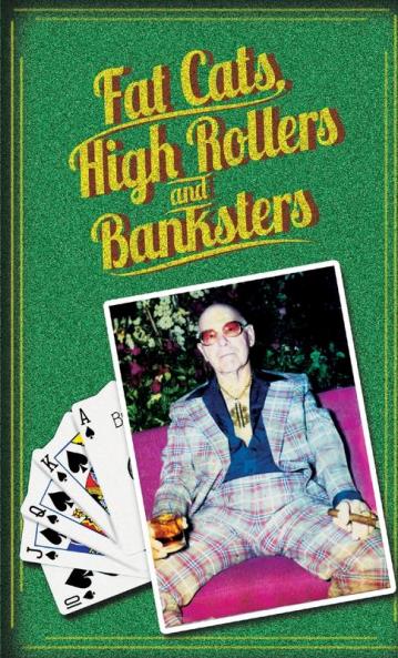 Fat Cats High Rollers and Banksters