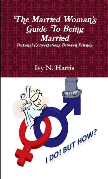 The Married Woman's Guide To Being Married
