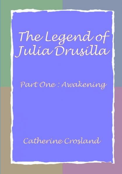 The Legend of Julia Drusilla-Part One