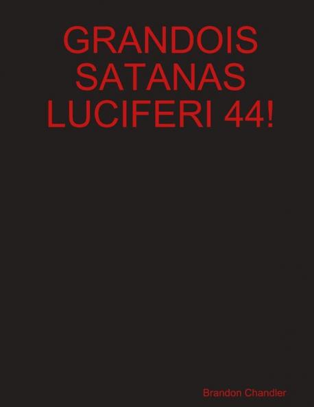 GRANDOIS SATANAS LUCIFERI 44!