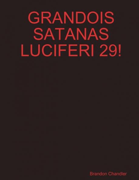 GRANDOIS SATANAS LUCIFERI 29!