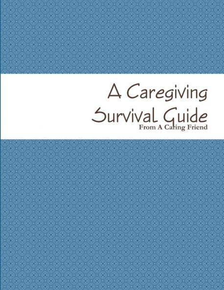 A Caregiving Survival Guide
