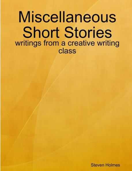 Short Stories by Steve Holmes
