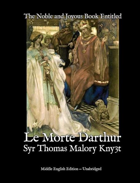 The Noble and Joyous Book Entitled Le Morte Darthur