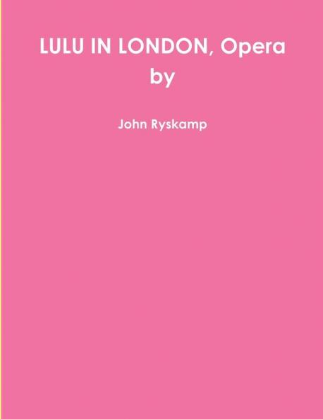 LULU IN LONDON Opera by