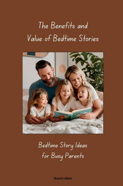 The Benefits and Value of Bedtime Stories