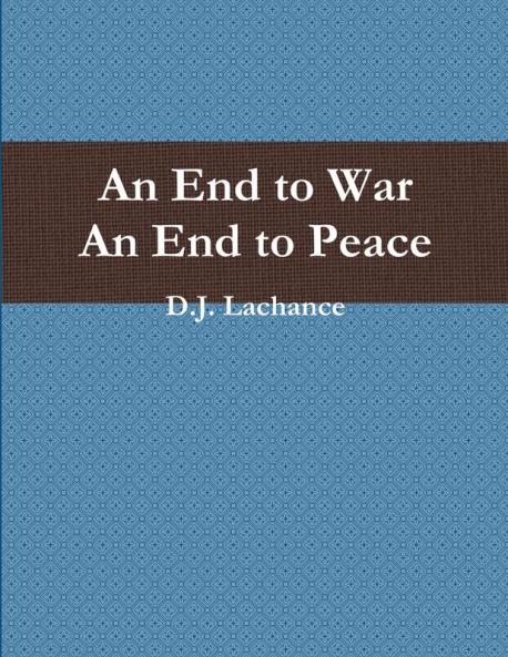 An End To War. An End To Peace.