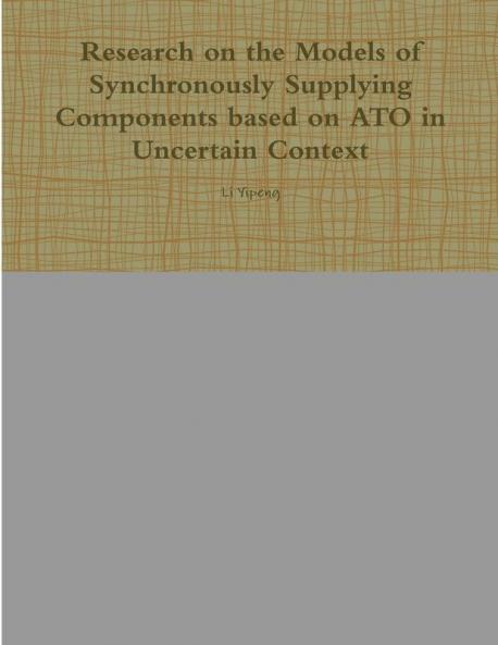 Research on the Models of Synchronously Supplying Components based on ATO in Uncertain Context