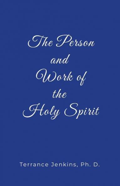 The Person and Work of the Holy Spirit