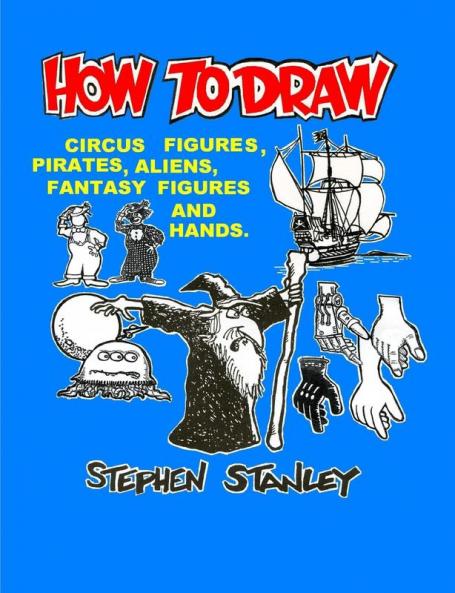 HOW TO DRAW CIRCUS FIGURES PIRATES ALIENS FANTASY FIGURES AND HANDS