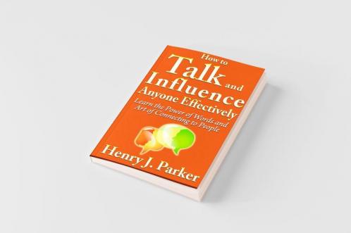 How to Talk and Influence Anyone Effectively