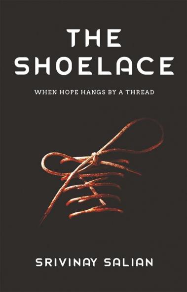 THE SHOELACE : When Hope hangs by a thread...