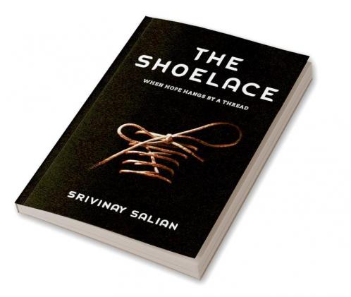 THE SHOELACE : When Hope hangs by a thread...