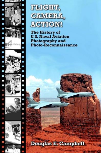 FLIGHT CAMERA ACTION!  The History of U.S. Naval Aviation Photography and Photo-Reconnaissance
