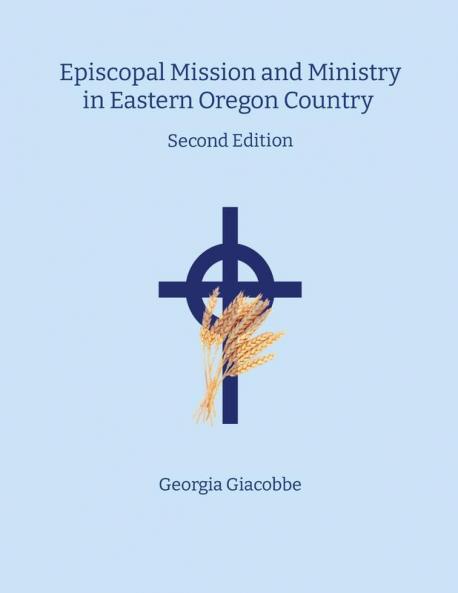Episcopal Mission and Ministry in Eastern Oregon Country 2nd Edition