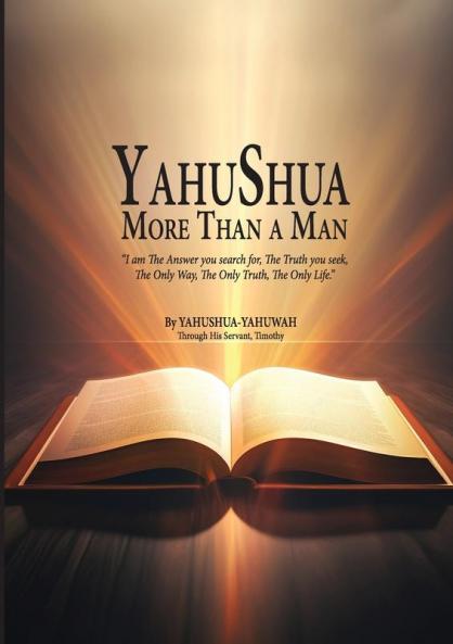 YAHUSHUA More Than a Man