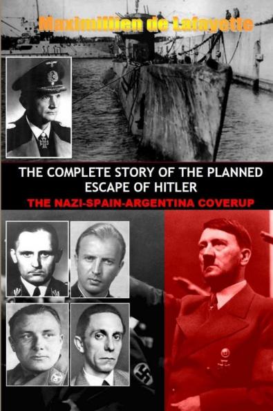 THE COMPLETE STORY OF THE PLANNED ESCAPE OF HITLER