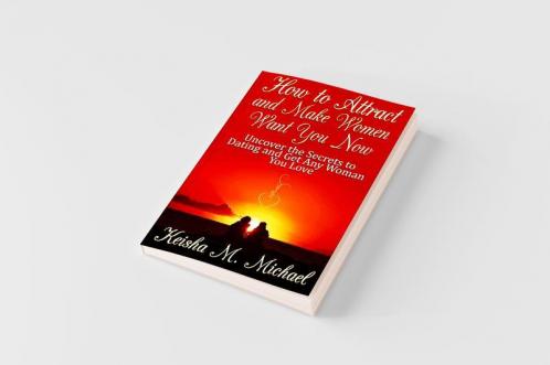 How to Attract and Make Women Want You Now