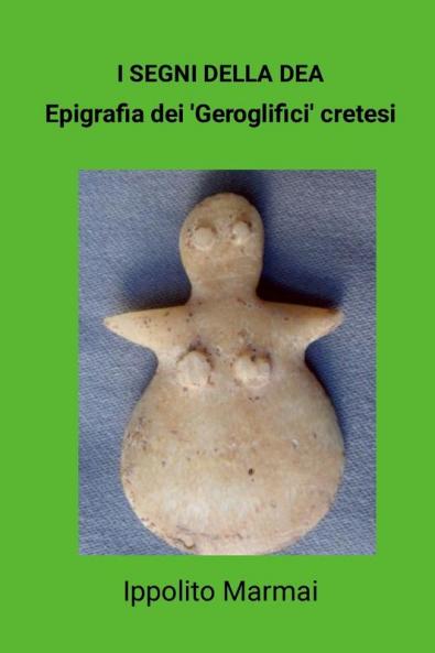 I segni della Dèa Epigrafia dei 'Geroglifici' cretesi