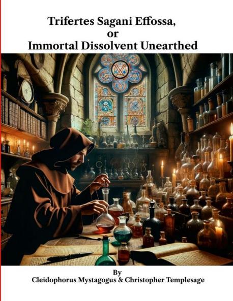 Trifertes Sagani Effossa or Immortal Dissolvent Unearthed
