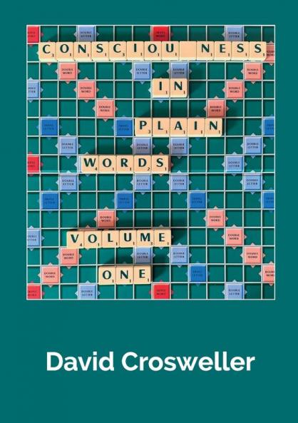 Consciousness in Plain Words Volume 1