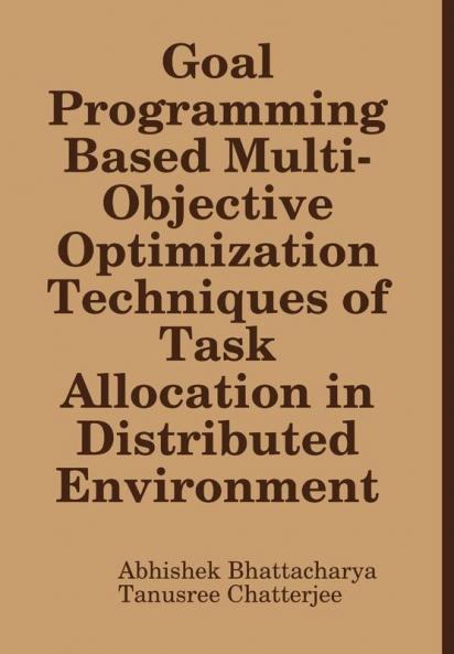 Goal Programming Based Multi-Objective Optimization Techniques of Task Allocation in Distributed Environment