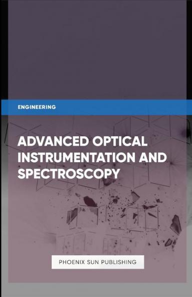 Advanced Optical Instrumentation and Spectroscopy