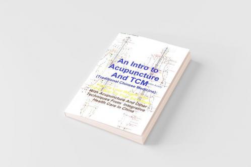 An Intro to Acupuncture And TCM (Traditional Chinese Medicine)
